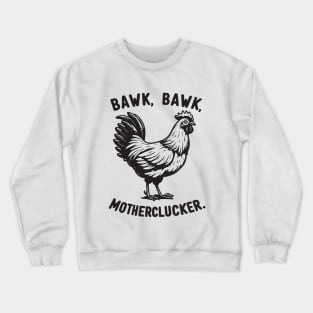 Bawk, Bawk, Motherlucker Funny Chicken Crewneck Sweatshirt